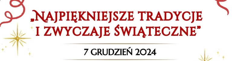 „Najpiękniejsze tradycje i zwyczaje świąteczne”